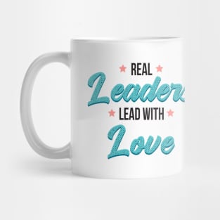 Real leaders lead with love Mug